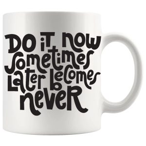 Do It Now Mug ceramic mug gift