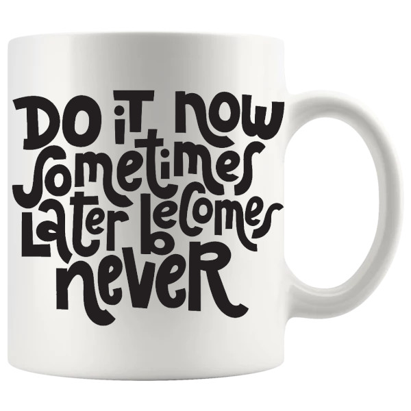 Do It Now Mug ceramic mug gift