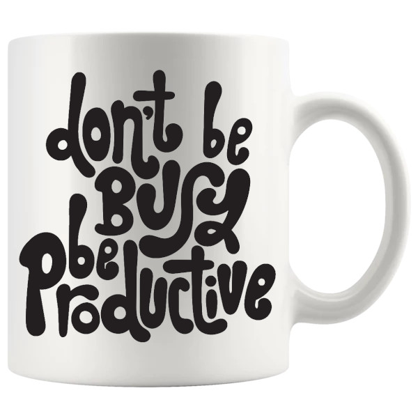 Be Productive Mug ceramic mug gift