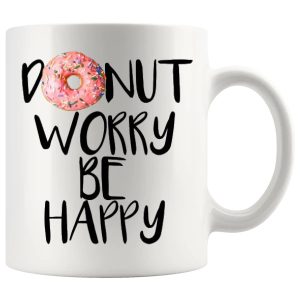 Donut Worry Be Happy funny positive donut mug gift