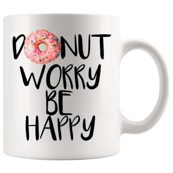 Donut Worry Be Happy funny positive donut mug gift