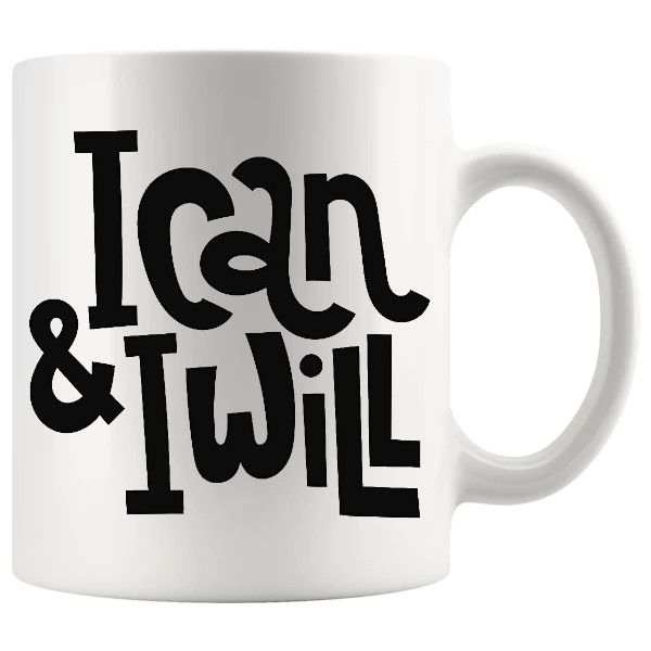 I Can And I Will Mug determined motivational ceramic mug