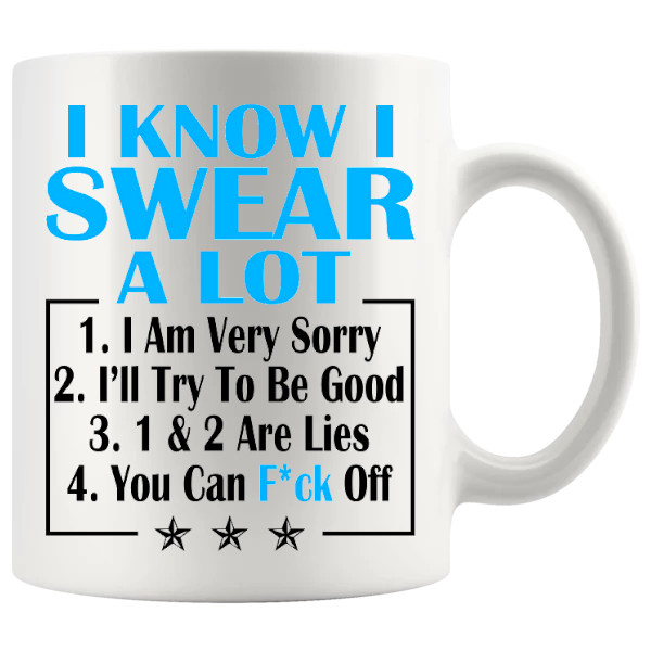 I Know I Swear A Lot in Blue mug, funny sweary mug gift