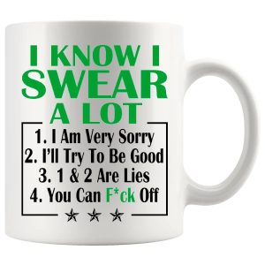 I Know I Swear A Lot in Green mug, funny sweary mug gift