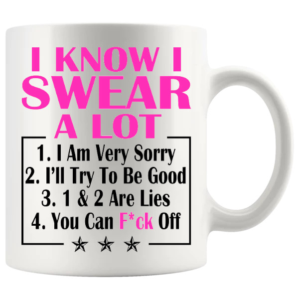 I Know I Swear A Lot in Pink mug, funny sweary mug gift