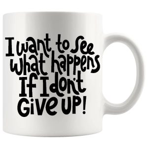 I Want To See What Happens Mug ceramic mug gift