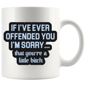 If I’ve Offended You mug rude gift