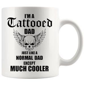 I'm A Tattooed Dad mug 11oz ceramic mug