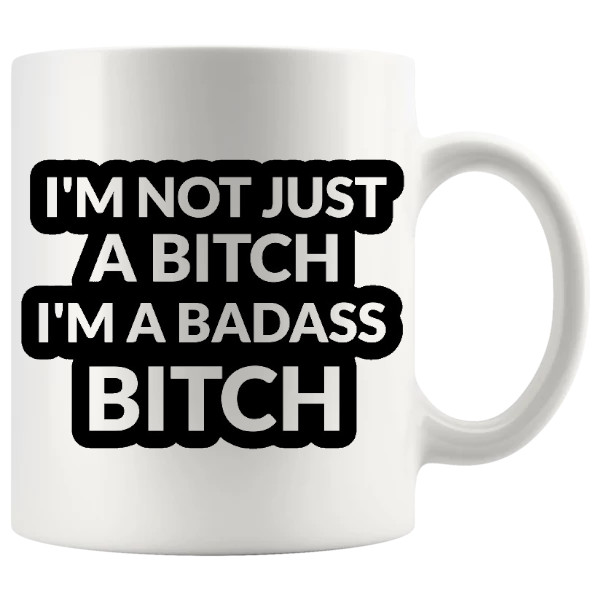 Iām Not Just A Bitch mug rude adult gift