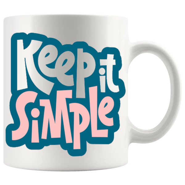 Keep It Simple Mug ceramic mug gift