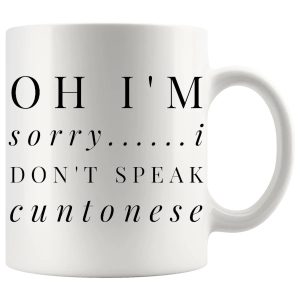I'm Sorry I Don't Speak Cuntonese mug, sweary sarcastic mug gift