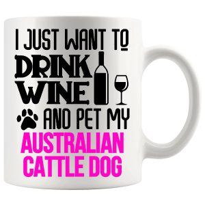Drink Wine And Pet My Australian Cattle Dog Mug in Pink for Australian Cattle Dog lovers