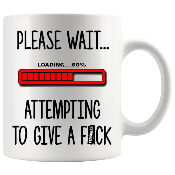 Please Wait Attempting To Give A F#ck mug, sarcastic work mug gift