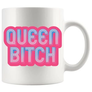 Queen Bitch mug rude sassy gift
