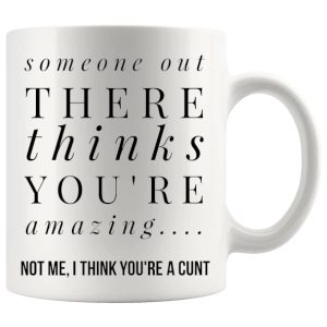 Someone Thinks You're Amazing mug, cheeky compliment mug gift