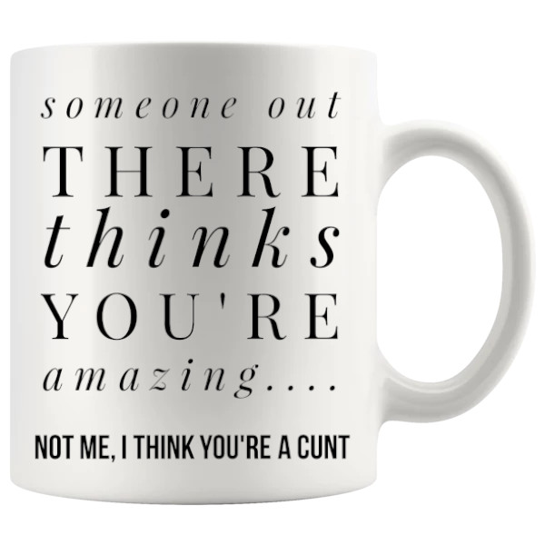 Someone Thinks You're Amazing mug, cheeky compliment mug gift