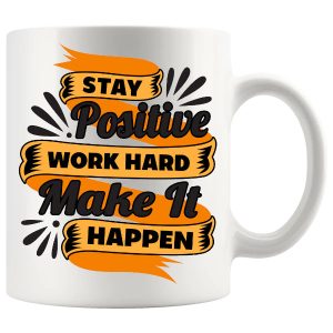 Stay Positive Work Hard Mug ceramic mug gift