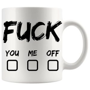 Fuck You Fuck Me Fuck Off mug, blunt adult humour mug gift