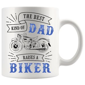 The Best Kind Of Dad Raises A Biker mug 11oz ceramic mug