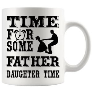 Time For Some Father Daughter Time mug 11oz ceramic mug
