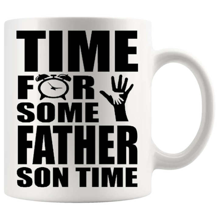 Time For Some Father Son Time mug 11oz ceramic mug
