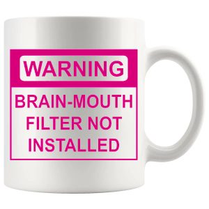 Warning Brain Mouth Filter Not Installed in Pink mug, sarcastic no-filter mug gift