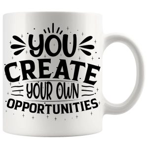 You Create Your Own Opportunities Mug ceramic mug gift