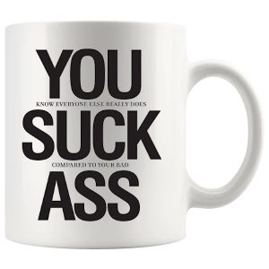 You Suck Ass mug, funny insult mug gift