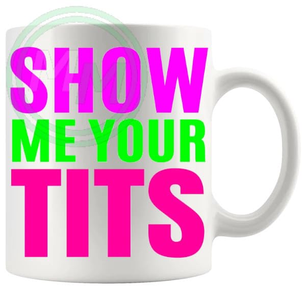 Show Me Your Tits Mug - Uncategorized funny mug gift